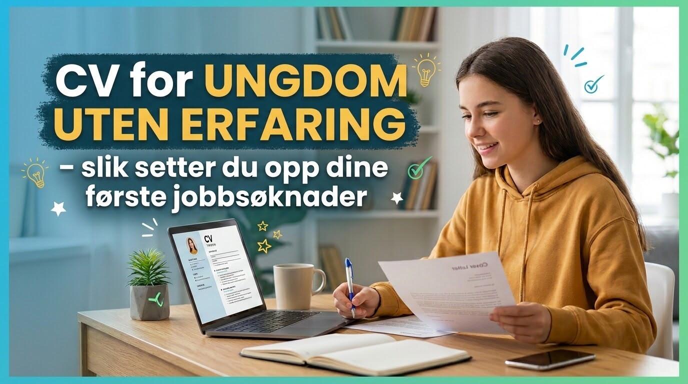 CV for ungdom uten erfaring – sett opp dine første jobbsøknader